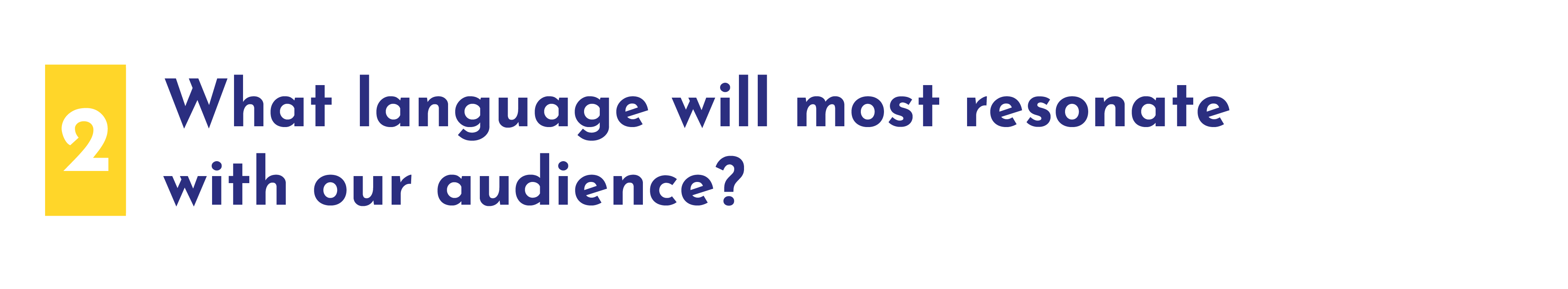 2. What language will most resonate with our audience?