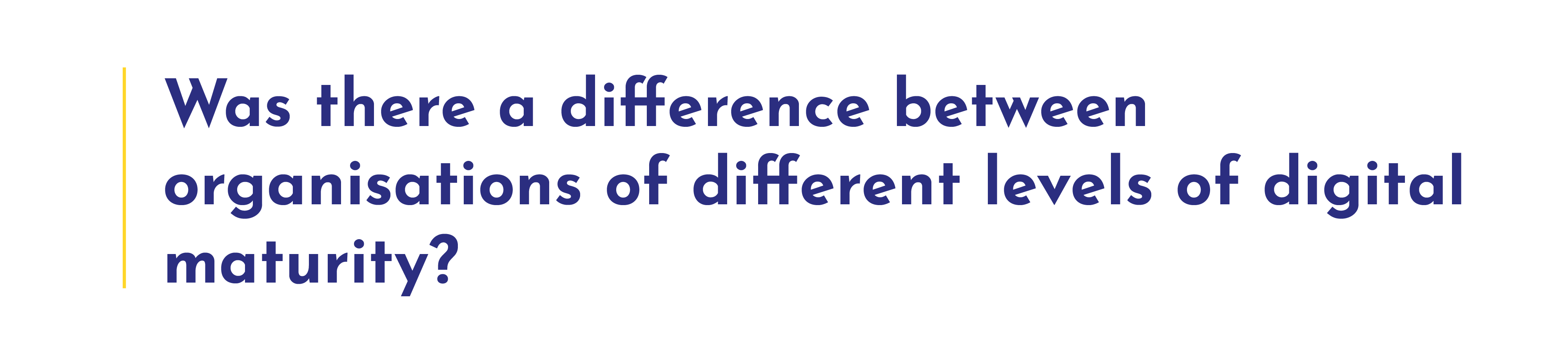 Was there a difference between organisations of different levels of digital maturity?